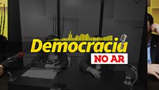 Assista ao ‘Democracia no Ar’