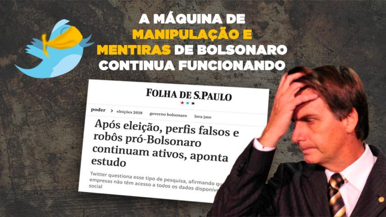 Fakes e robôs pró-Bolsonaro seguem ativos