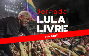 Lula livre campanha nacional abril