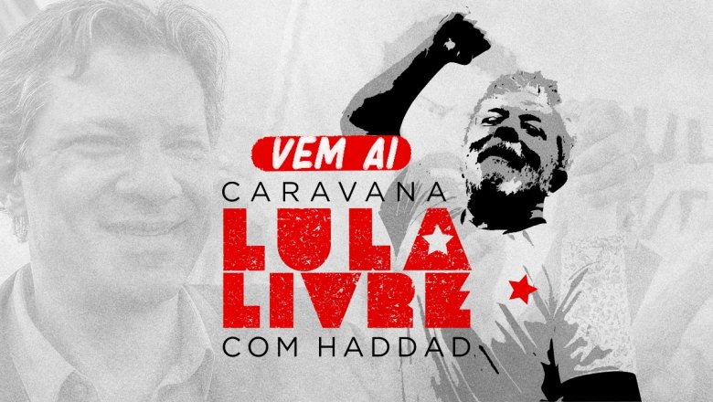 Confira a programação da Caravana Lula Livre com Haddad