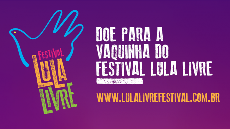 Ajude a financiar o próximo Festival Lula Livre