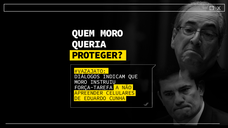 Moro orientou Lava Jato a não apreender celular de Eduardo Cunha