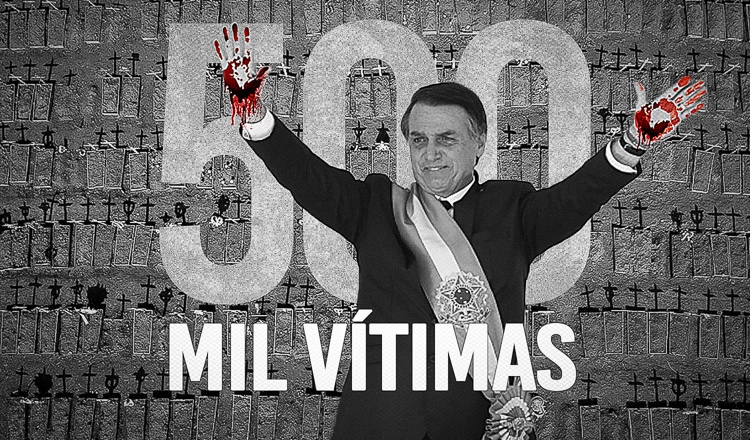 500 mil mortes por Covid-19 e um grande culpado: Jair Bolsonaro