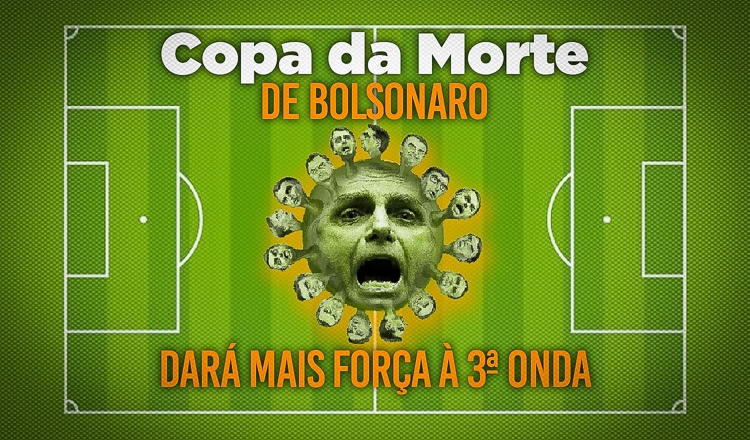 Com Copa América, Bolsonaro trará novas cepas e reforçará 3ª onda
