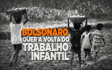 Bolsonaro quer legalizar o trabalho infantil no Brasil