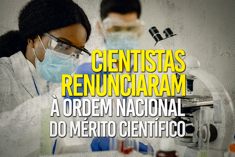 Cientistas perseguidos por Bolsonaro rejeitam condecoração