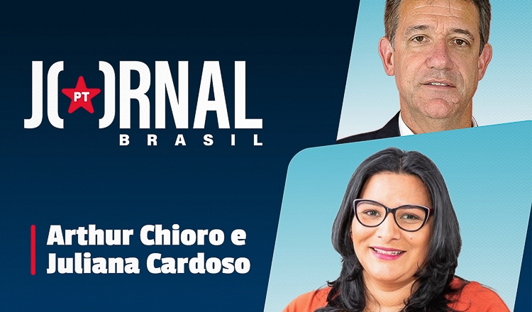Jornal PT Brasil com Arthur Chioro e Juliana Cardoso